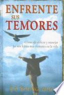 Libro Enfrente Sus Temores: Como Identificar y Manejar las Seis Fobias Mas Comunes en la Vida