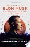 Enquête sur Elon Musk, l'homme qui défie la science