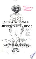 Enrique Blanco, héroe o forajido?