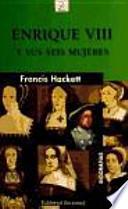 Enrique VIII y sus seis mujeres