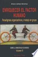 Enriquecer el factor humano : paradigmas organizativos y trabajo en grupo