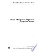 Ensayo bibliográfico del periodo colonial de México