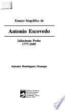 Ensayo biográfico de Antonio Escovedo, jalisciense probo, 1777-1849