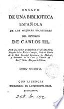 Ensayo de una biblioteca española de los mejores escritores del reynado de Carlos iii. [With] Suplemento al articulo Trigueros comprehendido en el tomo 6