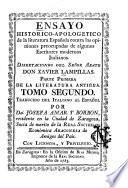 Ensayo historico-apologetico de la literatura española contra los opiniones preocupadas de algunos escritores modernos italianos: Literatura antigua
