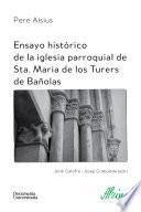 Ensayo histórico de la iglesia parroquial de Sta. Maria de los Turers de Bañolas