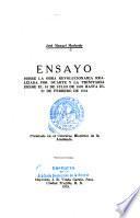 Ensayo sobre la obra revolucionaria realizada por Duarte y la Trinitaria desde el 16 de julio de 1838 hasta el 27 de febrero de 1844 ...