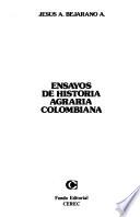 Ensayos de historia agraria colombiana