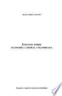 Ensayos sobre economía laboral colombiana