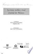 Ensayos sobre la Ciudad de México: La muy noble y leal ciudad de México