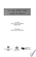 Ensayos sobre la Ciudad de México: La muy noble y leal ciudad de México