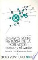 Ensayos sobre la historia de la población. México y el Caribe 1
