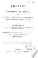 Ensayos sobre los principios de moral, y los derechos y obligaciones del género humano, tanto en la vida privada como en la política