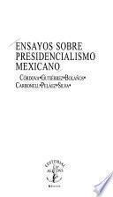 Ensayos sobre presidencialismo mexicano