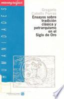 Ensayos sobre tradición clásica y petrarquismo en el Siglo de Oro