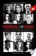 Enséñame a ser héroe