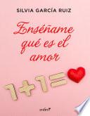 Enséñame qué es el amor