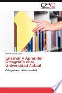Enseñar y Aprender Ortografía en la Universidad Actual