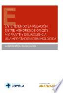 Entendiendo la relación entre menores de origen migrante y delincuencia: una aportación criminológica