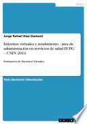 Entornos virtuales y rendimiento - área de administración en servicios de salud EUPG – UNFV. 2014