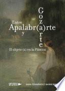 Entre Apalabr(a)rte y Goz(a)rte. El objeto (a) en la Plástica