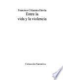 Entre la vida y la violencia