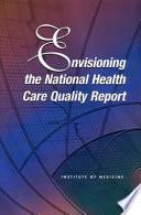 Envisioning the National Health Care Quality Report