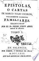 Epistolas o cartas de Marco Tulio Ciceron, vulgarmente llamadas familiares