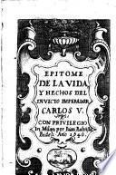 Epitome de la vida, y hechos del inuicto emperador Carlos 5.[Iuan Antonio de Vera y Figueroa ...]