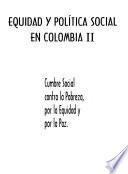 Equidad y política social en Colombia: Cumbre Social Contra la Pobreza por la Equidad y por la Paz