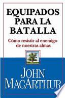 Equipados Para la Batalla: Como Resistir al Enemigo de Tu Alma