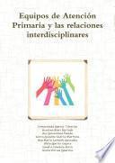 Equipos de Atención Primaria y las relaciones interdisciplinares