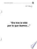Era tras la vida por lo que íbamos--