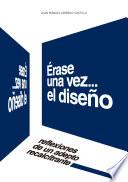 ÉRASE UNA VEZ... EL DISEÑO