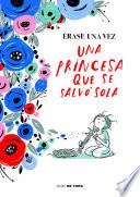 Érase una vez una princesa que se salvó sola / Once Upon a Time There Was a Princess Who Saved Herself
