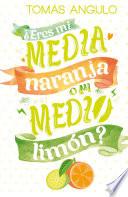 ¿Eres mi media naranja o mi medio limón?