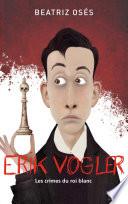 Erik Vogler et les crimes du roi blanc