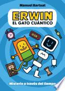 Erwin, el gato cuántico 1 - Misterio a través del tiempo