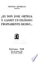 Es don José Ortega y Gasset un filósofo propiamente dicho?