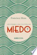 ¿Es posible una cultura sin miedo?