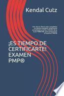 ¡es Tiempo de Certificarte! Examen Pmp(r): Uno de Los Libros Más Completos En Idioma Español, Totalmente Actualizado a la 6ta. Edición de la Guia Pmbo