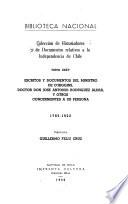 Escritos y documentos del ministro de O'Higgins doctor don José Antonio Rodríguez Aldea, y otros concernientes a su persona