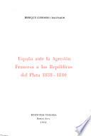 Espanã ante la agresión francesa a las repúblicas del Plata, 1838-1840