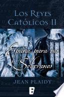 España para sus soberanos (Los Reyes Católicos 2)