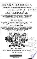 España sagrada. Theatro geographico-histórico de la Iglesia de España ...