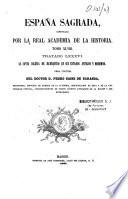 España Sagrada. Theatro geographico-historico de la Iglesia de Espana. Origen, divisiones, y terminos de todas sus Provincias... su autor el P.M. Fr. Henrique Florez, del Orden de San Augustin ; [-Continuada por Antolin Merino, Fr. José de la Canal...[et al.]