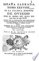 España Sagrada. Theatro geographico-historico de la iglesia de España. Origen, divisiones, y terminos de todas sus Provincias... su autor el P.M. Fr. Henrique Florez, del Orden de San Augustin ; [-Continuada por Antolin Merino, Fr. José de la Canal...[et al.]