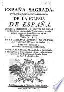 España Sagrada. Theatro geographico-historico de la Iglesia de Espana. Origen, divisiones, y terminos de todas sus Provincias... su autor el P.M. Fr. Henrique Florez, del Orden de San Augustin ; [-Continuada por Antolin Merino, Fr. José de la Canal...[et al.]