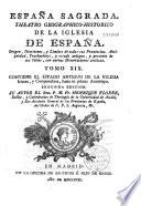 España Sagrada. Theatro geographico-historico de la iglesia de España. Origen, divisiones, y terminos de todas sus Provincias... su autor el P.M. Fr. Henrique Florez...