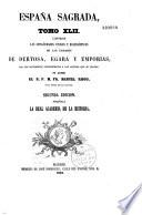 España Sagrada. Theatro geographico-historico de la iglesia de España. Origen, divisiones, y terminos de todas sus Provincias... su autor el P.M. Fr. Henrique Florez...